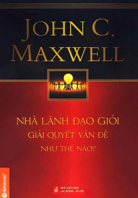 Nhà lãnh đạo giỏi giải quyết vấn đề như thế nào